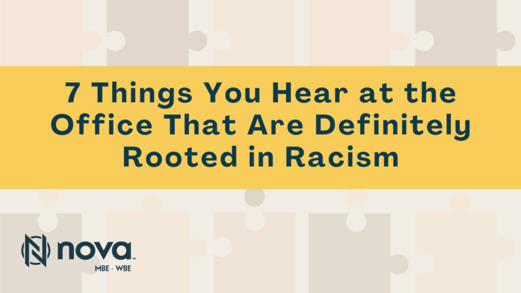 7 Things You Hear at the Office That Are Definitely Rooted in Racism The Nova Collective