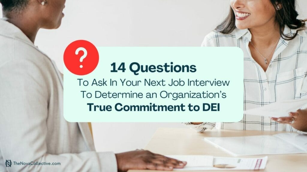14 Questions To Ask In Your Next Job Interview To Determine an Organization’s True Commitment to DEI Blog graphic The Nova Collective