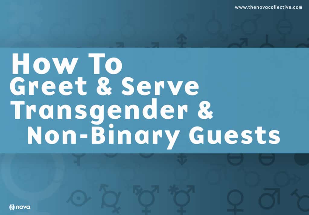 How to greet and serve trans gender and non-binary guests, the impact of inclusive language and why we should invest in DEI