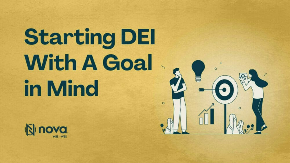 Starting DEI With A Goal in Mind The Nova Collective