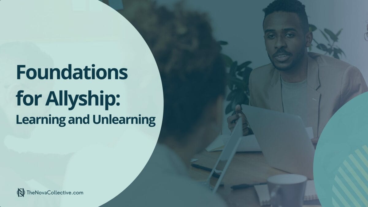 Explore the 'Foundations for Allyship: Learning and Unlearning' program at TheNovaCollective.com. This educational graphic highlights a diverse professional discussion, featuring a young Black man in a business casual outfit engaging with a colleague in an office setting. Enhance your understanding of diversity and inclusion with our resources.